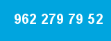 962 279 79 52
